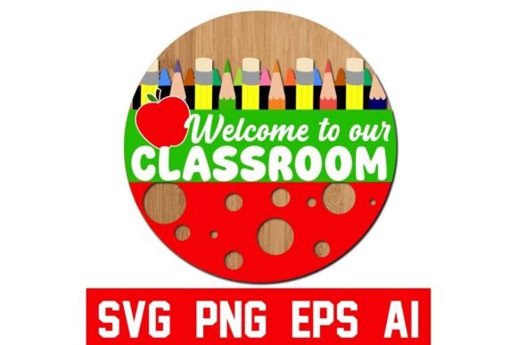 Elevating Classroom Identity: The Strategic Value of the Classroom Welcome Sign Svg PNG Cut File